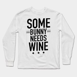 Some bunny needs wine Long Sleeve T-Shirt